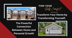 Transform Your Home by Transforming Yourself: The Powerful Connection Between Home and Personal Growth